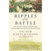 Ripples of Battle: How Wars of the Past Still Determine How We Fight, How We Live, and How We Think, (Paperback)